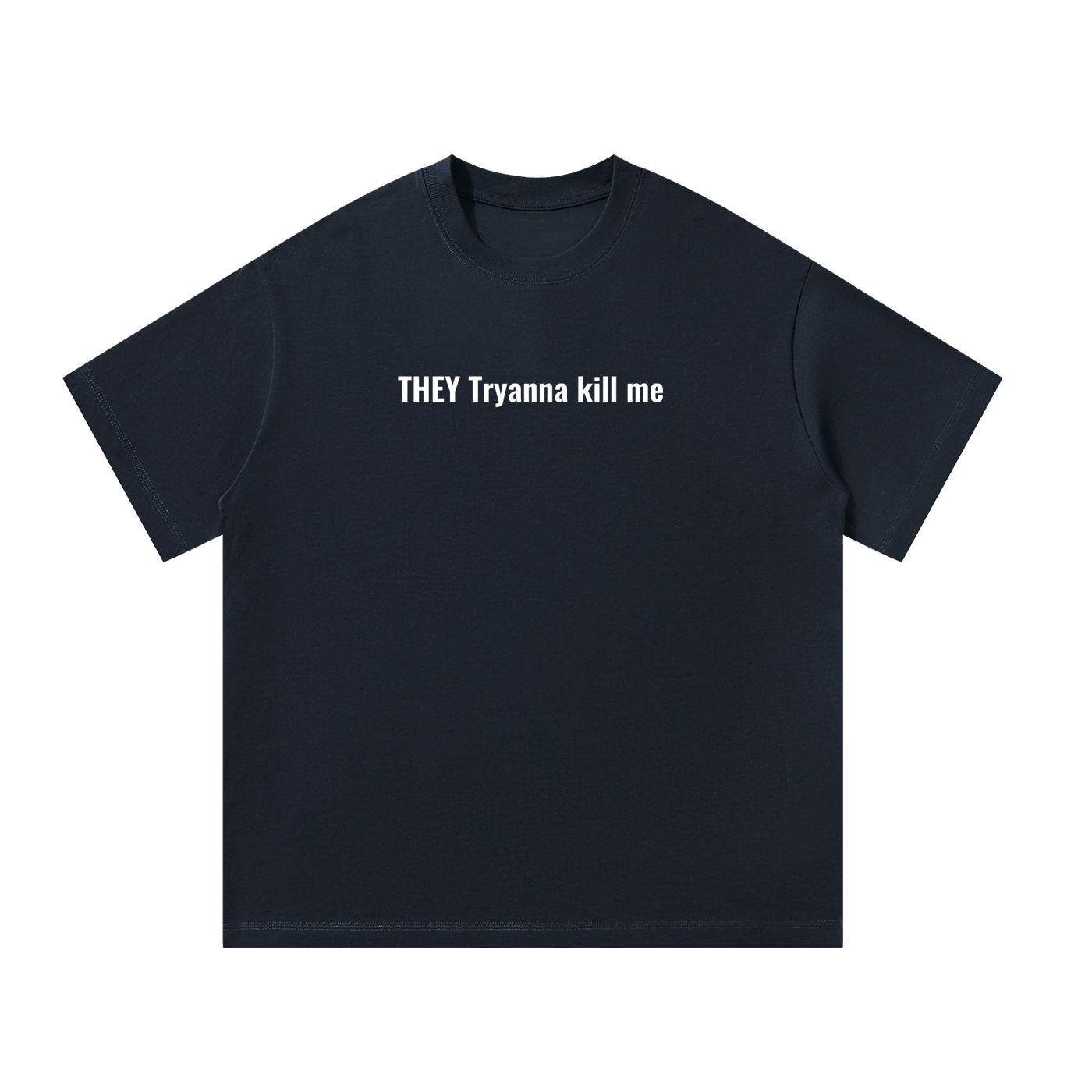 THEY Tryanna Kill Me Tee